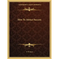 How To Attract Success
