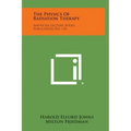 The Physics Of Radiation Therapy: American Lecture Series, Publication No. 116