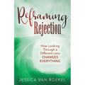 Reframing Rejection: How Looking Through a Different Lens Changes Everything