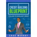 The Credit Building Blueprint: 7 Pillars to Excellent Credit