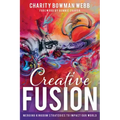Creative Fusion: Merging Kingdom Strategies to Impact Our World