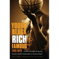 Young, Black, Rich, and Famous: The Rise of the NBA, the Hip Hop Invasion, and the Transformation of American Culture