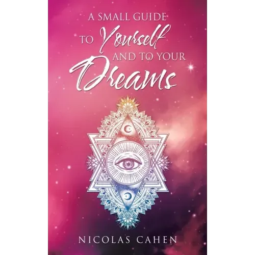 A Small Guide to Yourself and to Your Dreams