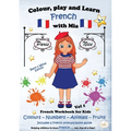 Colour, Play and Learn French with Mia: French Workbook for kids Vol 1