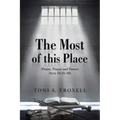 The Most of this Place: (Praise, Prayer and Power) {Acts 16:16-40}