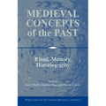 Medieval Concepts of the Past: Ritual, Memory, Historiography