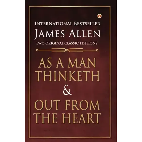 As a Man Thinketh and Out from the Heart