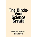 The Hindu-Yogi Science Breath