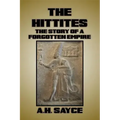 The Hittites: The Story of a Forgotten Empire