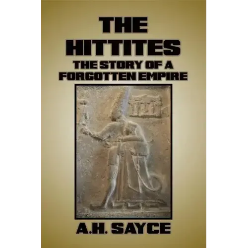 The Hittites: The Story of a Forgotten Empire