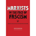 Marxists in the Face of Fascism: Writings by Marxists on Fascism from the Inter-War Period