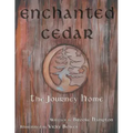 Enchanted Cedar: The Journey Home