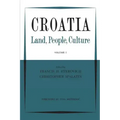 Croatia: Land, People, Culture Volume I
