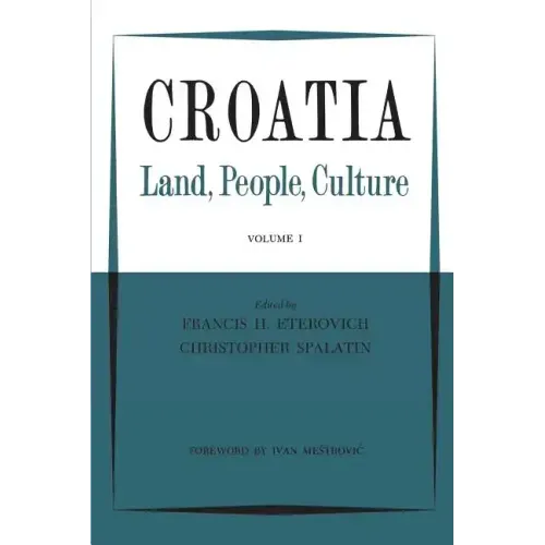 Croatia: Land, People, Culture Volume I