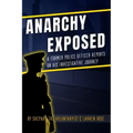 Anarchy Exposed: A former police officer shares his investigative journey.