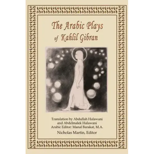 The Arabic Plays of Kahlil Gibran