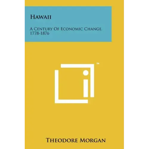 Hawaii: A Century Of Economic Change, 1778-1876