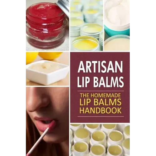 Artisan Lip Balms: Homemade Lip Balms