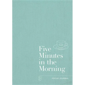 Five Minutes in the Morning