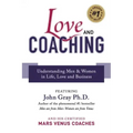 Love and Coaching: Understanding Men & Women in Life, Love and Business