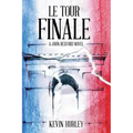 Le Tour Finale: A John Rexford Novel