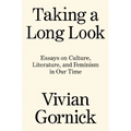 Taking a Long Look: Essays on Culture, Literature and Feminism in Our Time