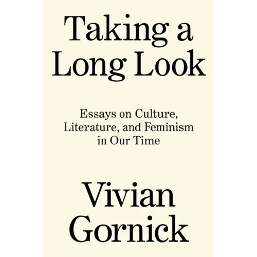 Taking a Long Look: Essays on Culture, Literature and Feminism in Our Time