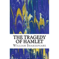 The Tragedy of Hamlet: (William Shakespeare Classics Collection)