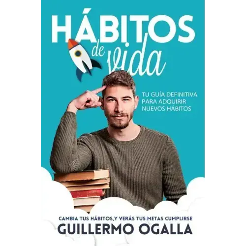 Hábitos de vida: Cambia tus hábitos, y verás tus metas cumplirse