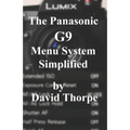 The Panasonic G9 Menu System Simplified