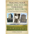 Tracing Your Irish Ancestors Through Land Records: A Guide for Family Historians