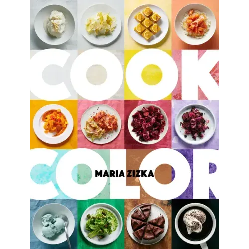 Cook Color: A Rainbow of 100 Recipes