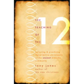 Teaching of the 12: Believing & Practicing the Primitive Christianity of the Ancient Didache Community