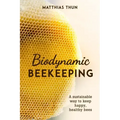 Biodynamic Beekeeping: A Sustainable Way to Keep Happy, Healthy Bees