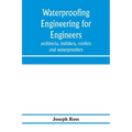 Waterproofing engineering for engineers, architects, builders, roofers and waterproofers
