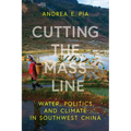 Cutting the Mass Line: Water, Politics, and Climate in Southwest China