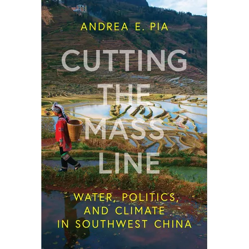 Cutting the Mass Line: Water, Politics, and Climate in Southwest China