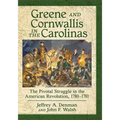 Greene and Cornwallis in the Carolinas: The Pivotal Struggle in the American Revolution, 1780-1781