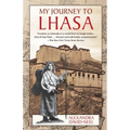 My Journey to Lhasa: The Personal Story of the Only White Woman Who Succeeded in Entering the Forbidden City