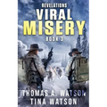 Viral Misery: Revelations- A Pandemic Thriller- Book 3