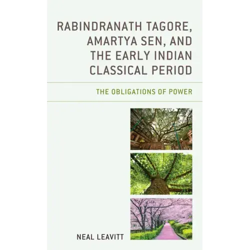 Rabindranath Tagore, Amartya Sen, and the Early Indian Classical Period: The Obligations of Power