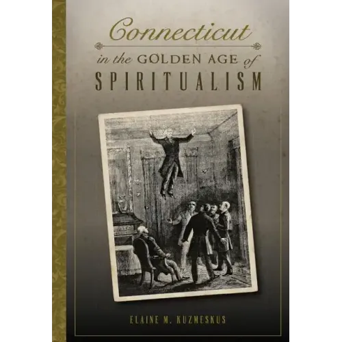 Connecticut in the Golden Age of Spiritualism