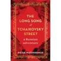 The Long Song of Tchaikovsky Street: A Russian Adventure