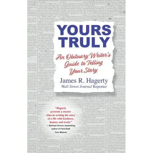 Yours Truly: An Obituary Writer's Guide to Telling Your Story