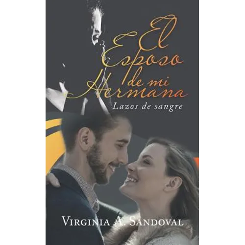 El Esposo De Mi Hermana: Lazos De Sangre