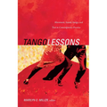 Tango Lessons: Movement, Sound, Image, and Text in Contemporary Practice
