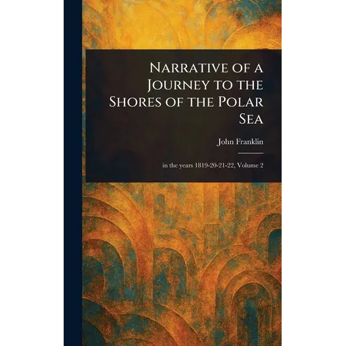 Narrative of a Journey to the Shores of the Polar Sea
