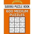 Sudoku Puzzle Book, 600 MEDIUM Puzzles: Single Difficulty Level For No Wasted Puzzles
