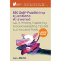150 Self-Publishing Questions Answered: ALLi's Writing, Publishing, & Book Marketing Tips for Authors and Poets