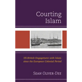 Courting Islam: US-British Engagement with Islam since the European Colonial Period